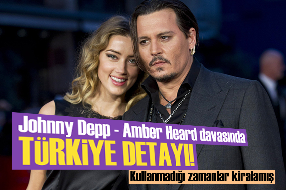 Olaylı Johnny Depp - Amber Heard davasında  Türkiye  ayrıntısı